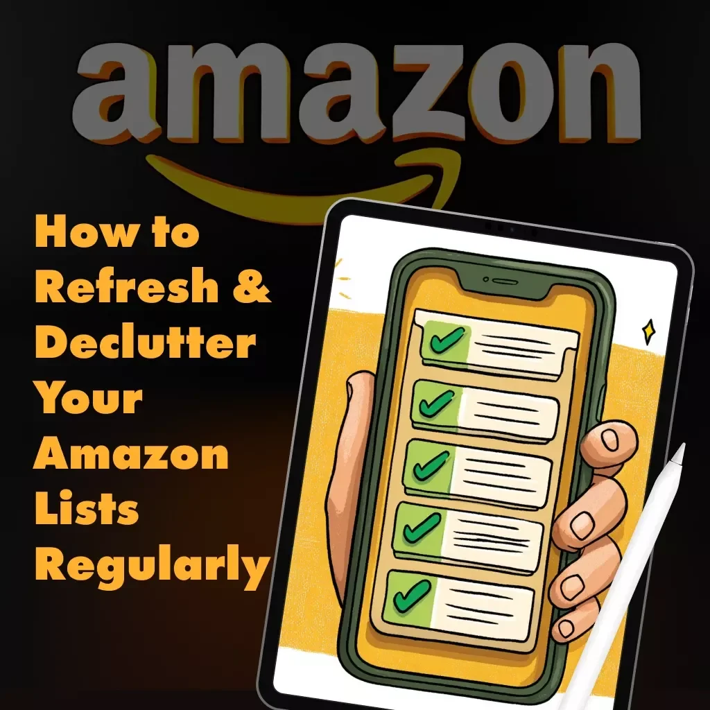Checklist: How to Refresh & Declutter Your Amazon Lists Regularly | Digital Download eBook, Printable Guide, Step-by-Step Organization Checklist