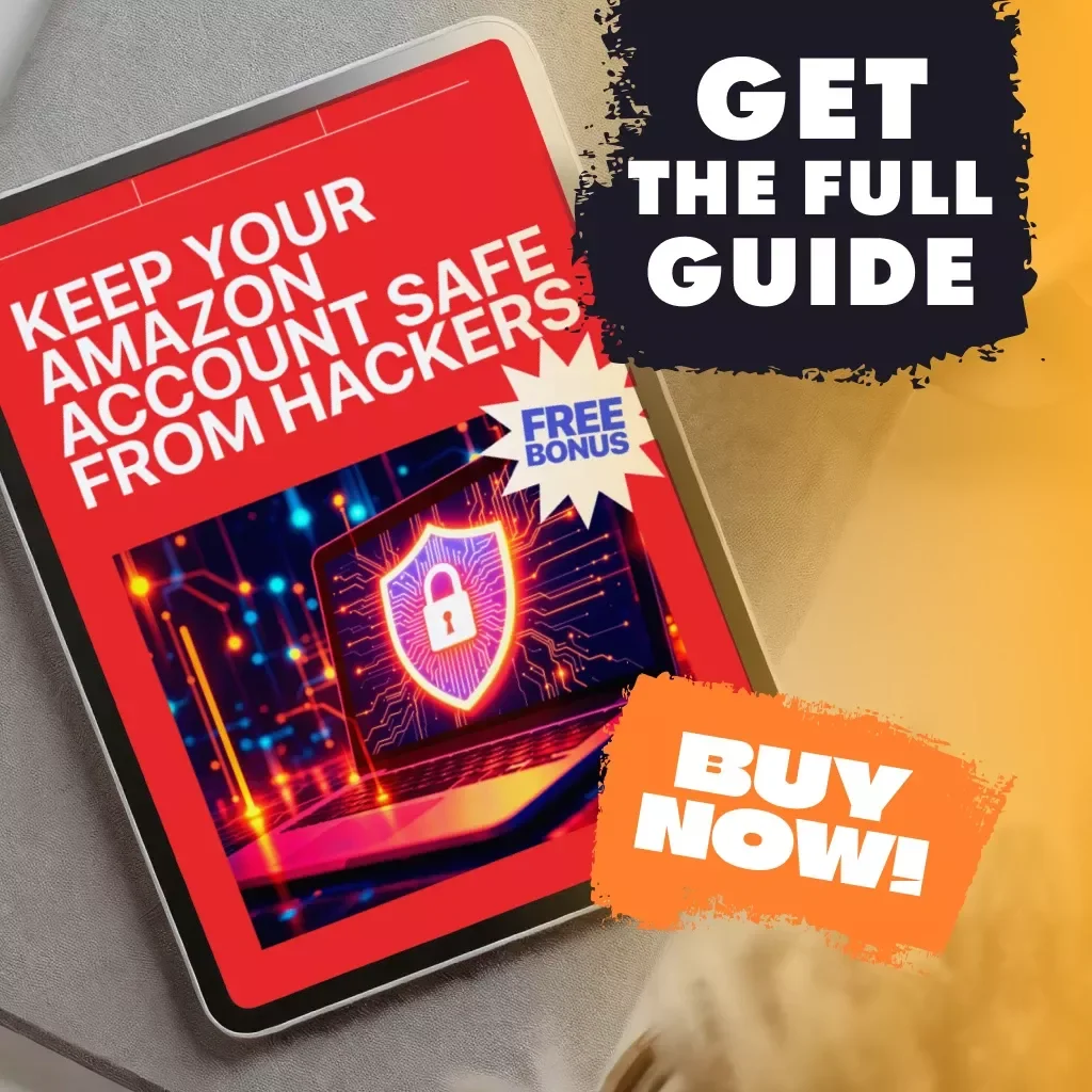 Keep Your Amazon Account Safe from Hackers: The Ultimate Guide on How to Protect Your Amazon Account from Hacking