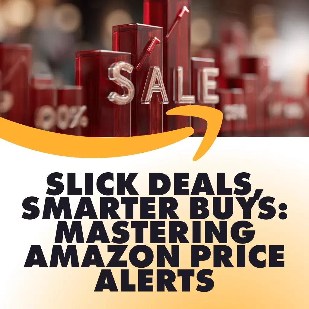 Slick Deals, Smarter Buys: Mastering Amazon Price Alerts | How to Use Slickdeals for Amazon Price Alerts | Digital Guide, eBook & Checklist for Smart Shoppers