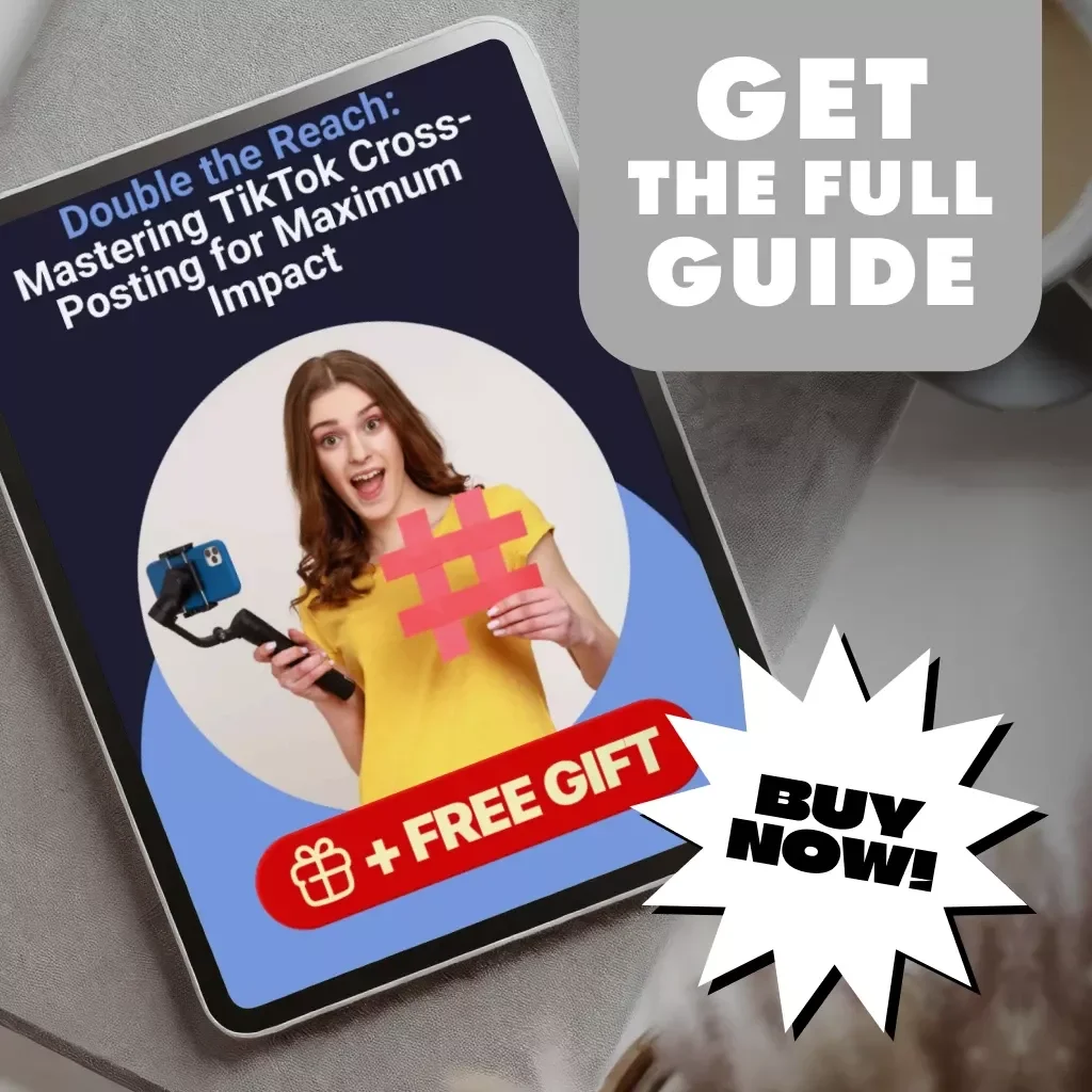 Double the Reach: Mastering TikTok Cross-Posting for Maximum Impact | Social Media Marketing Guide for Creators & Entrepreneurs | Digital Download eBook & Checklist