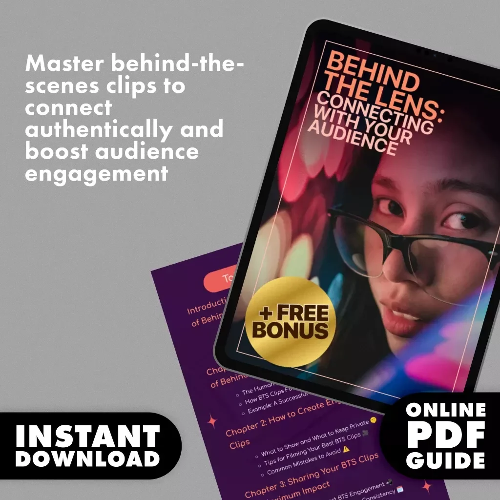 Behind the Lens: Connecting with Your Audience | Digital Guide on Using Behind-the-Scenes Clips to Connect & Build Authentic Engagement