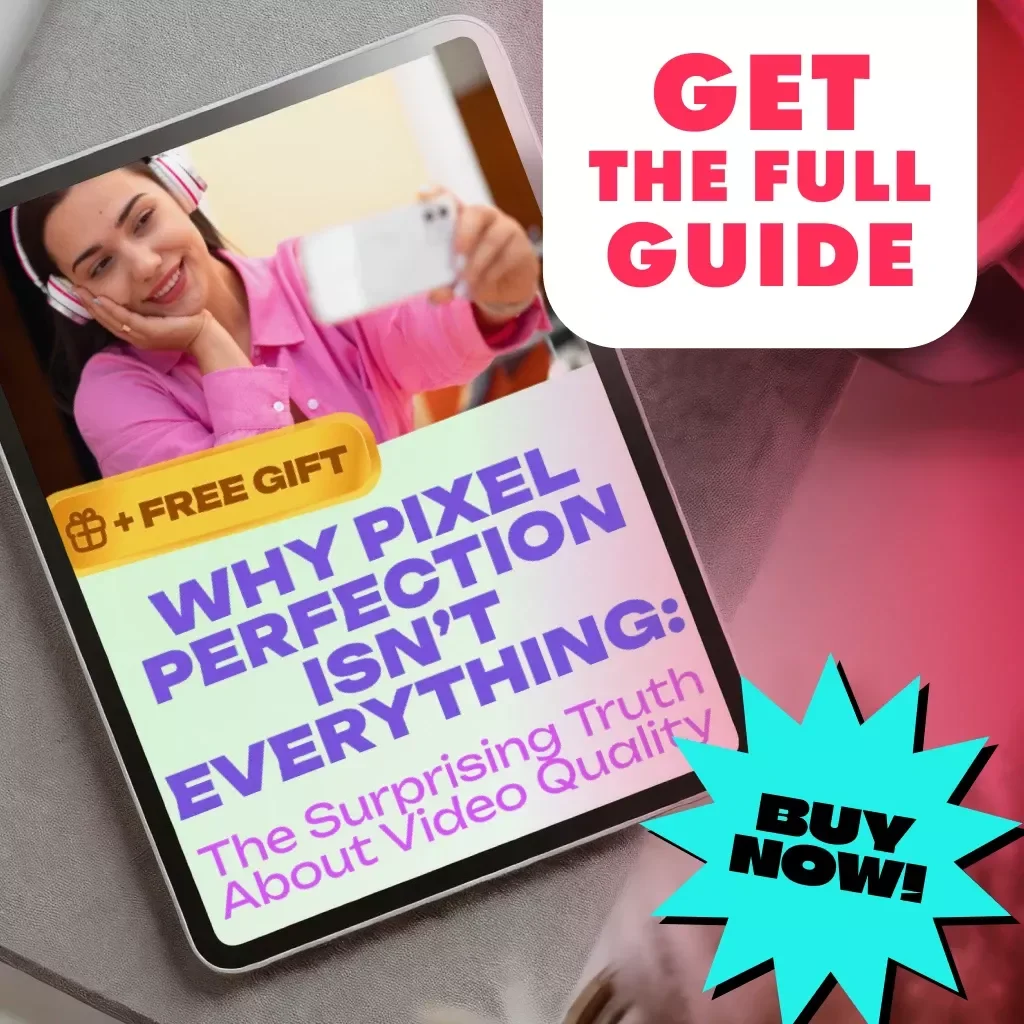 Why Pixel Perfection Isn’t Everything: The Surprising Truth About Video Quality | Digital Guide on Why Video Quality Matters Less Than You Think | eBook for Creators, Marketers & Storytellers