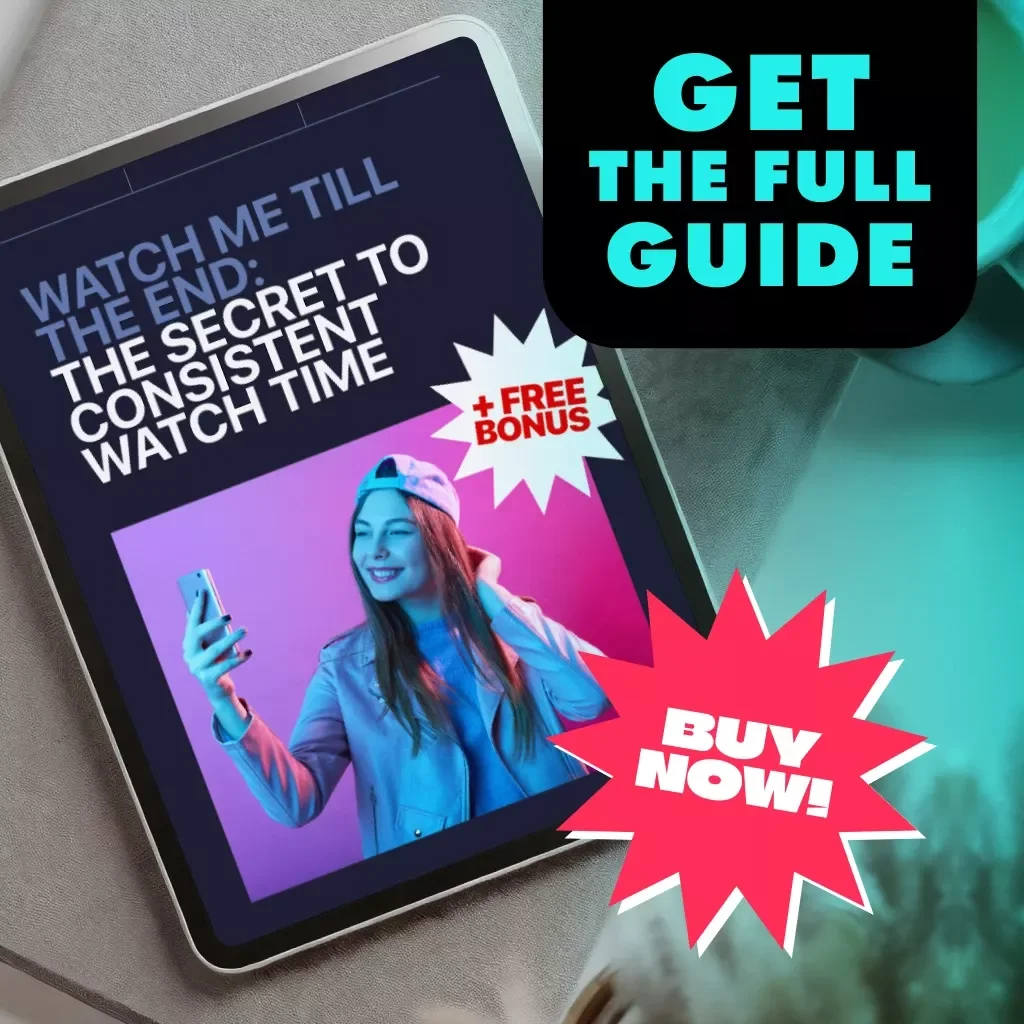 Watch Me Till the End: The Secret to Consistent Watch Time | Digital Guide for Creators, YouTubers & Content Marketers | Instant Download