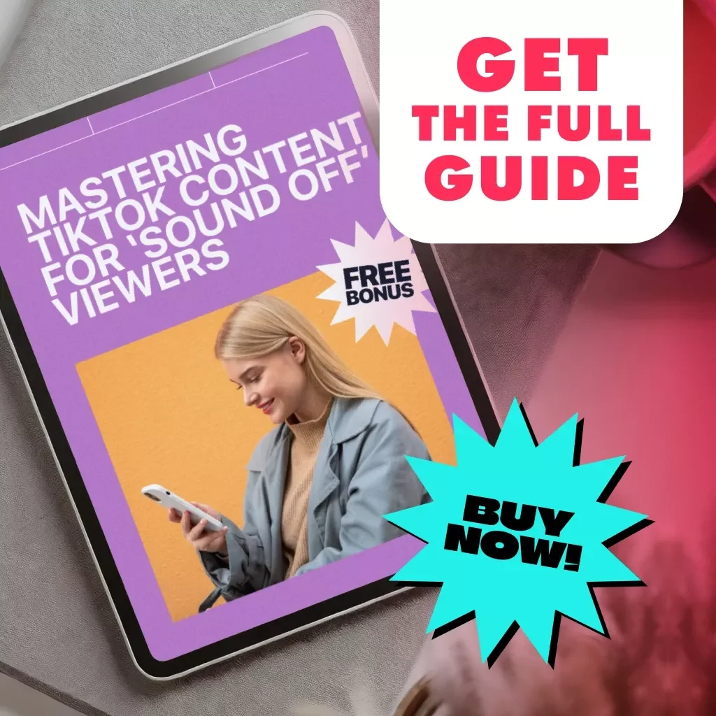 Mastering TikTok Content for ‘Sound Off’ Viewers | Guide for Creating Content for TikTok’s “Sound Off” Audience | Digital Download eBook for Silent Viewing Strategies
