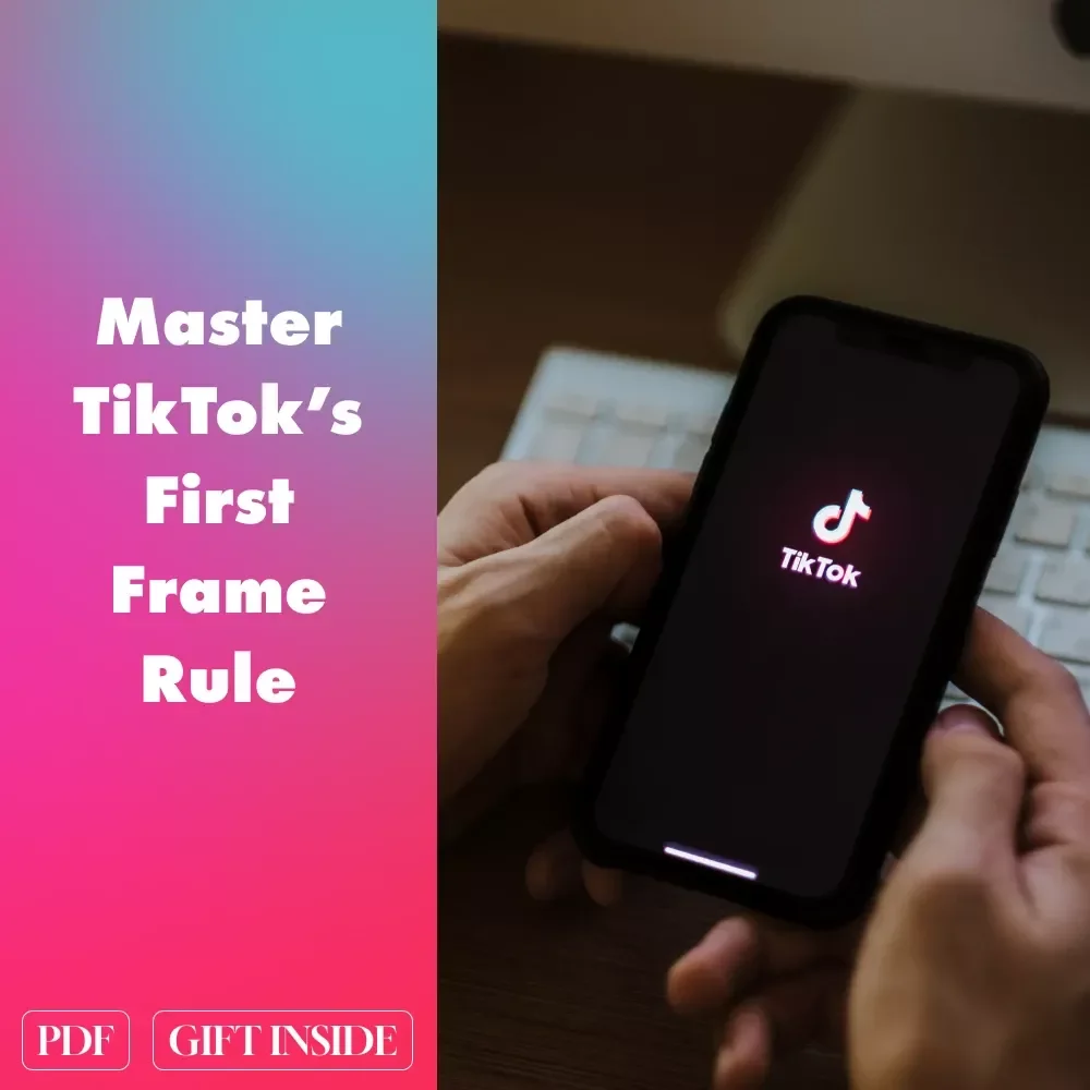 Master TikTok’s First Frame Rule | Digital Guide on How to Use TikTok’s “First Frame Rule” to Grab Attention Fast | eBook for Creators, Influencers & Marketers