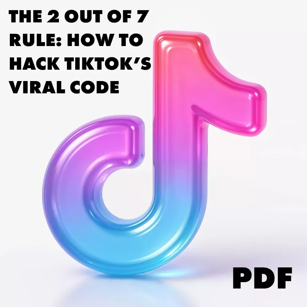 The 2 Out of 7 Rule: How to Hack TikTok’s Viral Code | Digital Guide for TikTok Growth, The “2 out of 7 Rule” for Virality, eBook & Creator Strategy Checklist