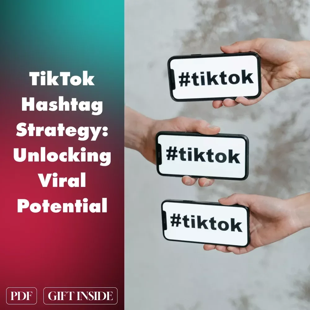 TikTok Hashtag Strategy: Unlocking Viral Potential – The Ultimate Guide to Mastering Hashtag Strategy on TikTok