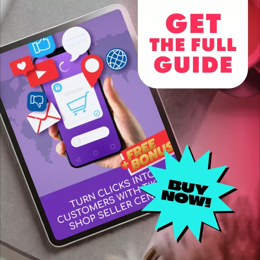 Turn Clicks into Customers with TikTok Shop Seller Center Guide - The Ultimate eBook for TikTok Shop Success