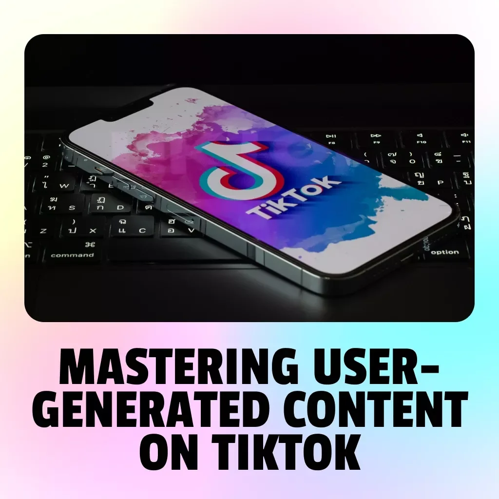 Mastering User-Generated Content on TikTok | Digital Guide | How to Make User Generated Content with TikTok for Creators, Brands & Small Businesses