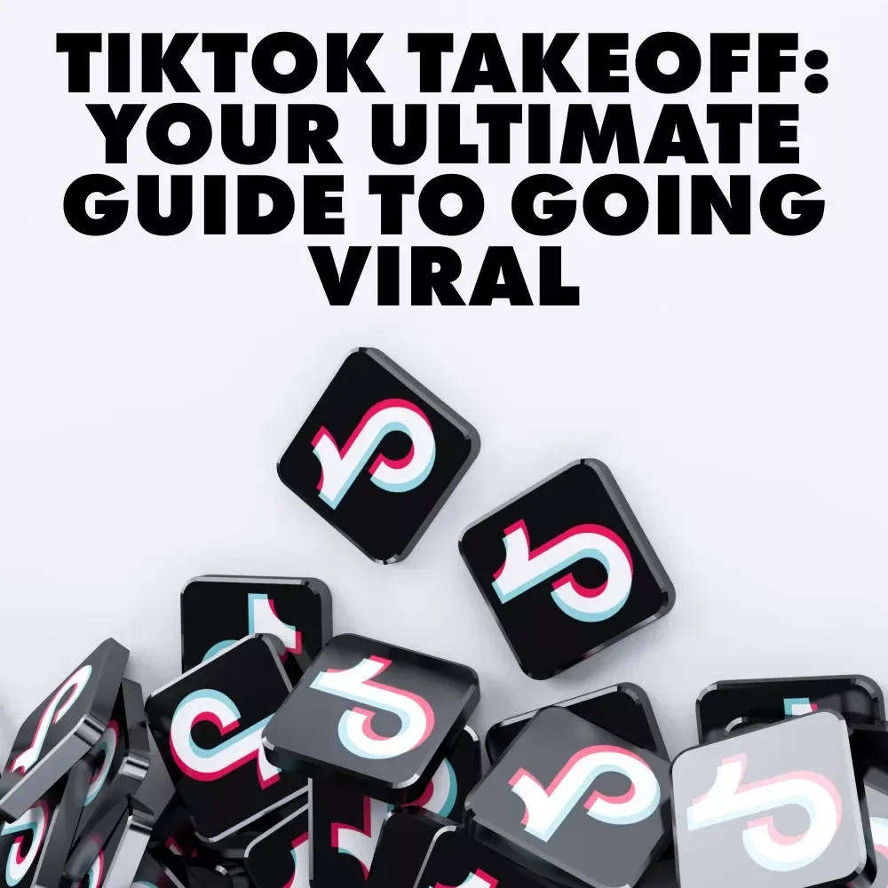 TikTok Takeoff: Your Ultimate Guide to Going Viral - Master the Art of Going Viral on TikTok