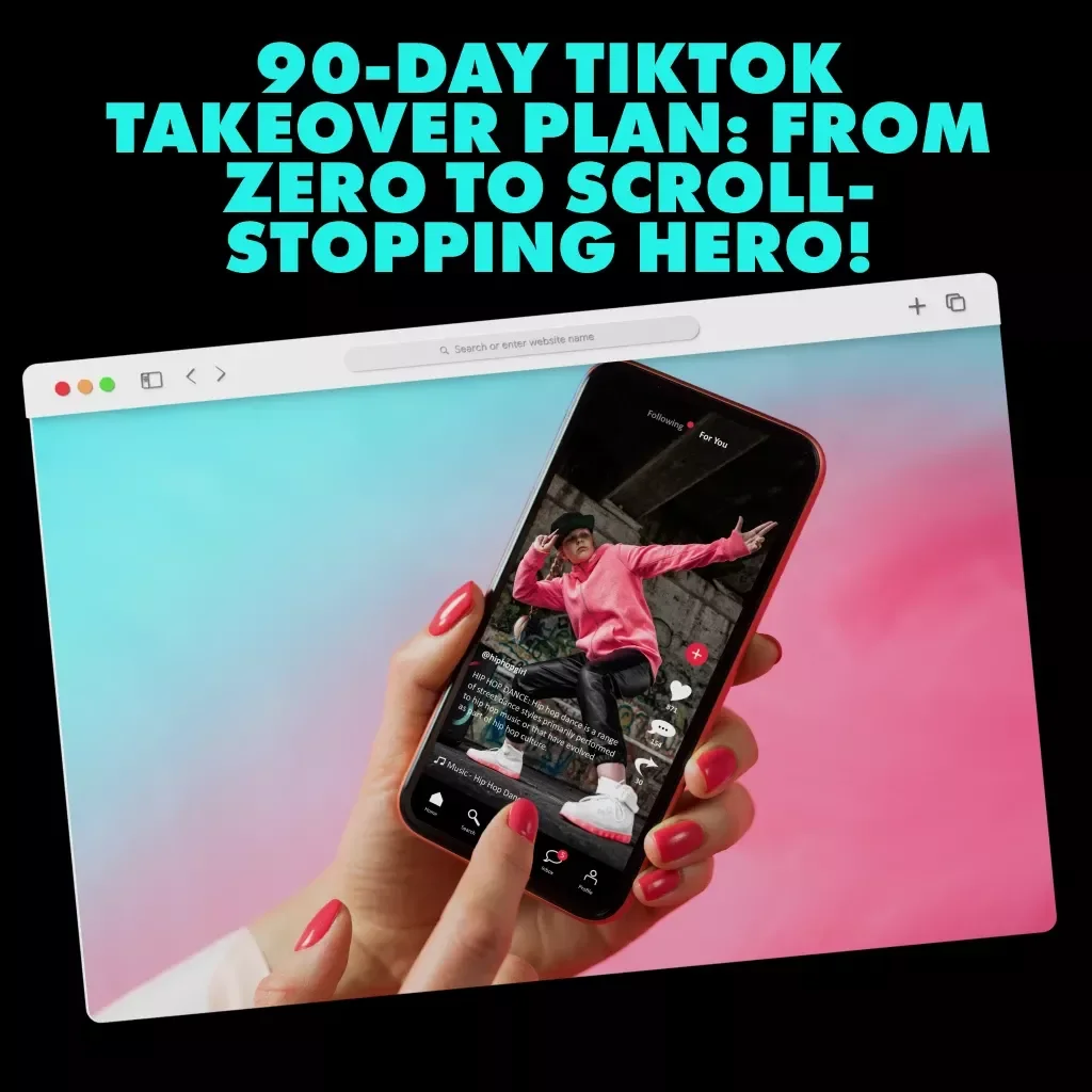 90-Day TikTok Takeover Plan: From Zero to Scroll-Stopping Hero! - A Proven 90-Day TikTok System Plan