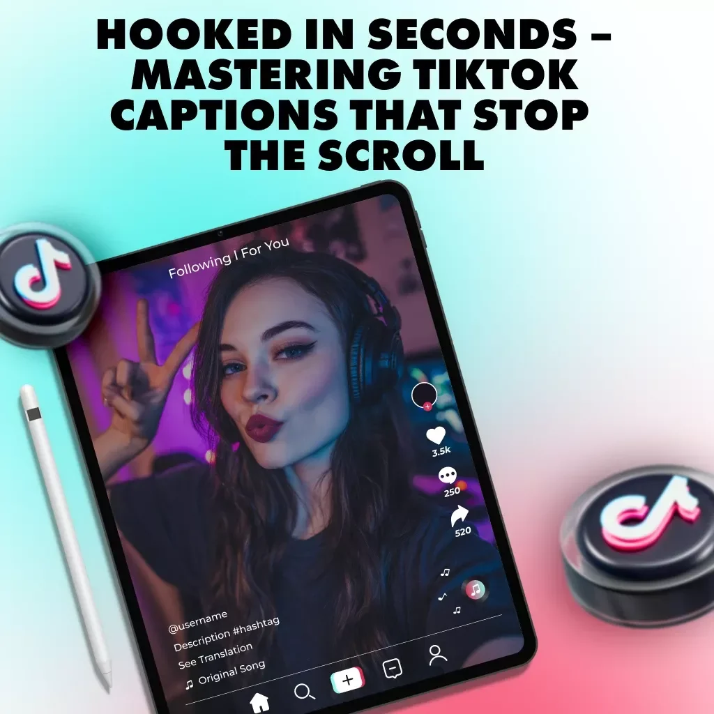 Hooked in Seconds – Mastering TikTok Captions That Stop the Scroll: A Viral Guide to Writing Engaging TikTok Captions