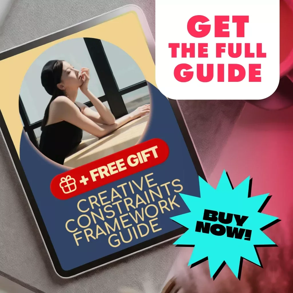 Creative Constraints Framework Guide: Unlock Your Creativity with Powerful Constraints for Innovative Ideas