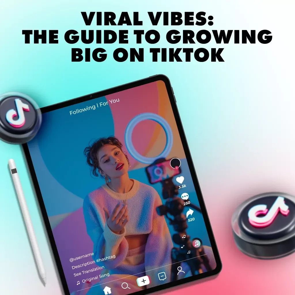 Viral Vibes: The Guide to Growing Big on TikTok – Master TikTok Account Growth Strategies