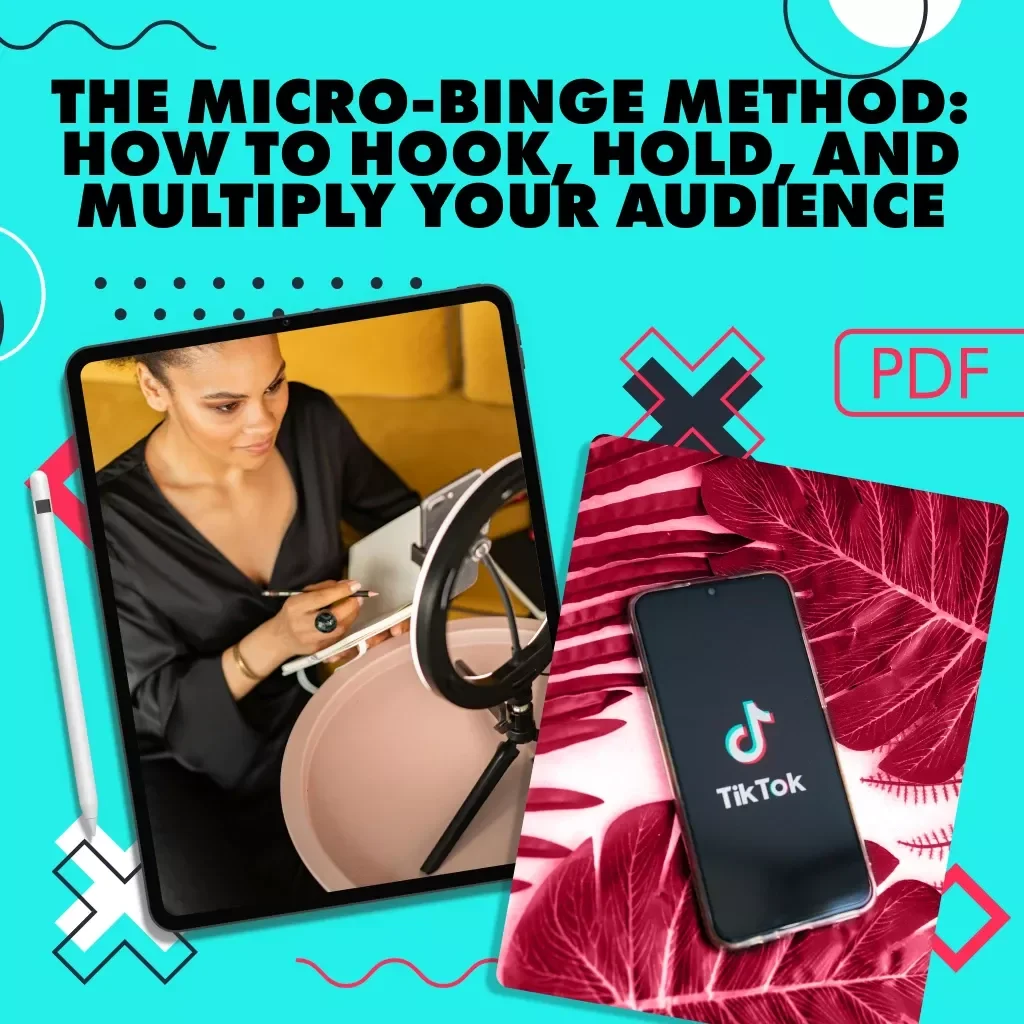The Micro-Binge Method: How to Hook, Hold, and Multiply Your Audience – The “Micro-Binge” Content System eBook