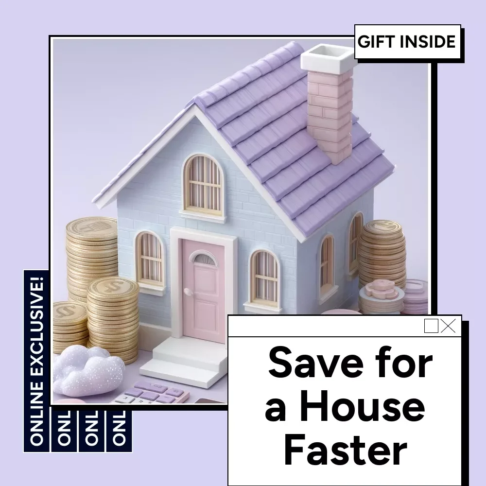 How to Save for a House Faster Than You Think: The Ultimate Guide to Reaching Your Home Savings Goals Faster