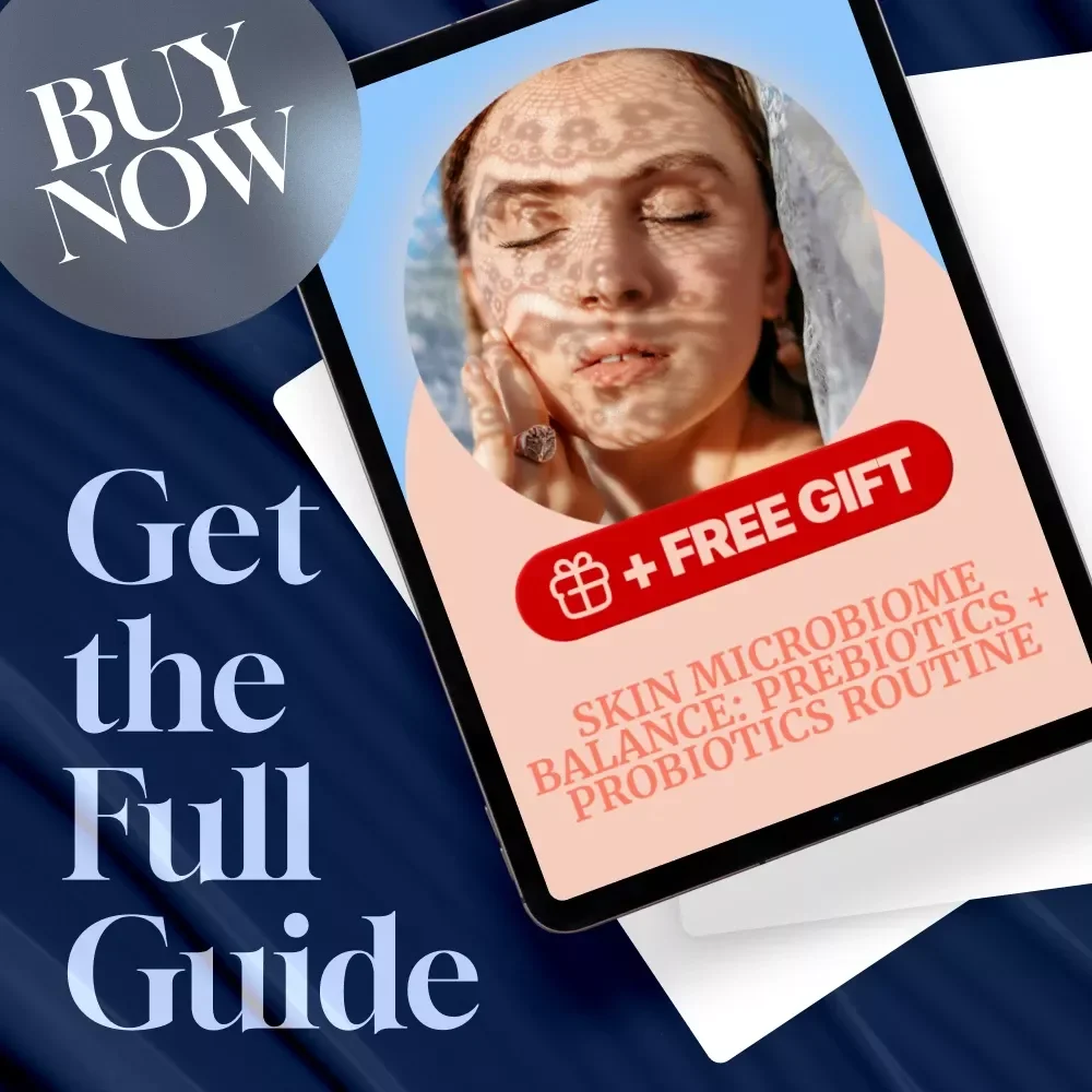 Skin Microbiome Balance: Prebiotics + Probiotics Routine - The Ultimate Guide for Radiant, Healthy Skin