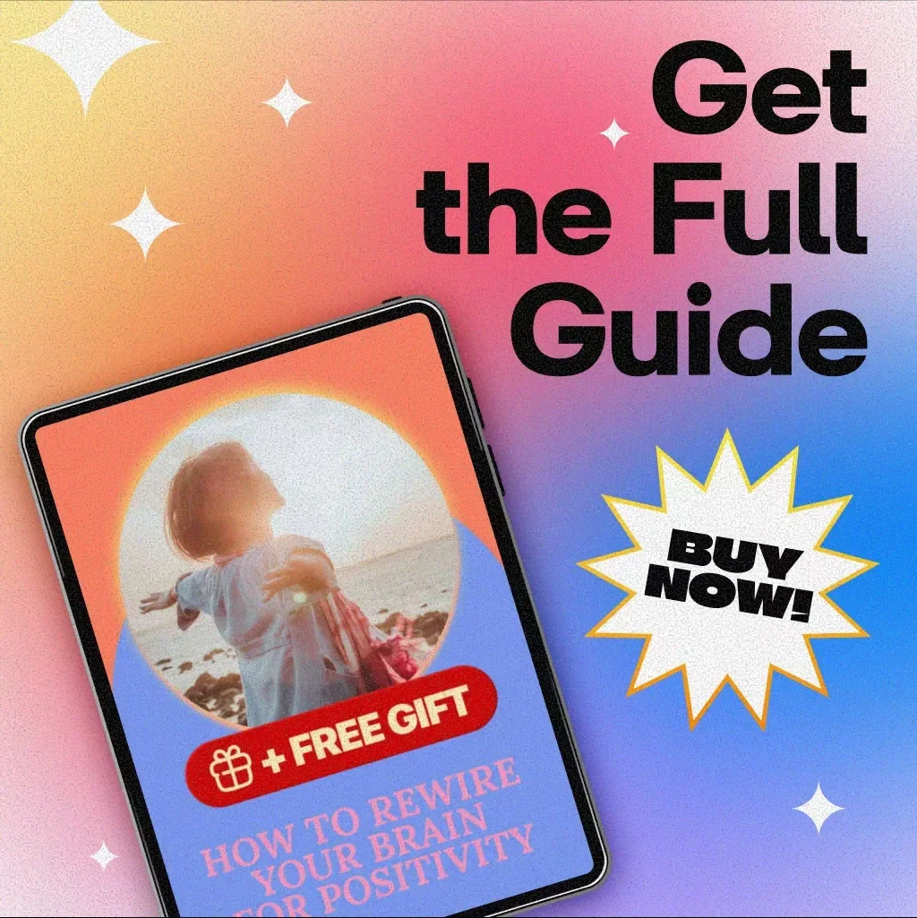 How to Rewire Your Brain for Positivity — Digital Guide to Transform Your Mindset, Boost Happiness & Train Positive Thinking