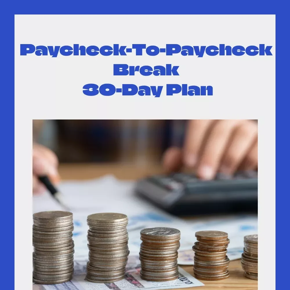 Paycheck-To-Paycheck Break 30-Day Plan: The Ultimate Guide to Breaking Free from Living Paycheck to Paycheck