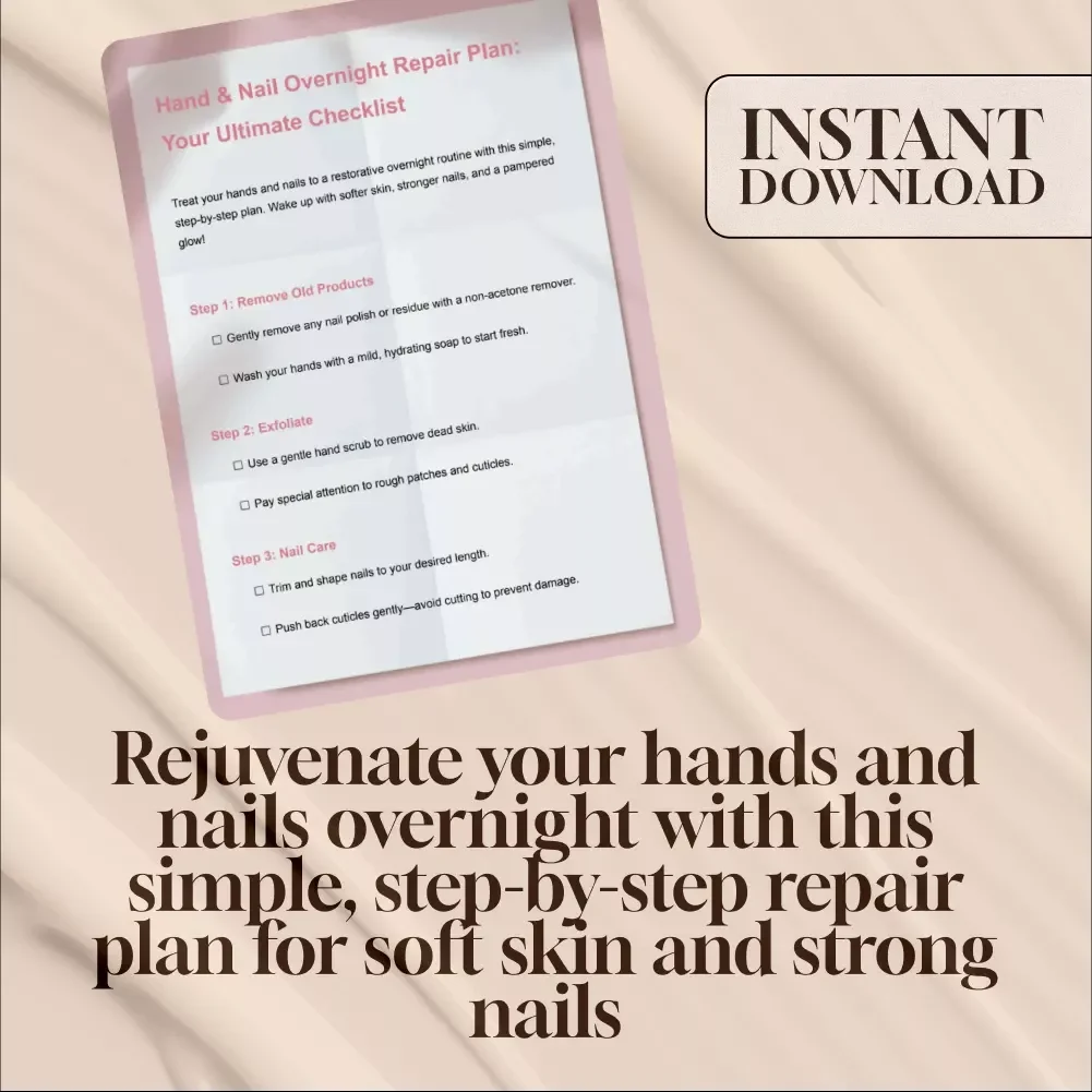 Hand & Nail Overnight Repair Plan - Digital Download Checklist for Soft Hands & Strong Nails