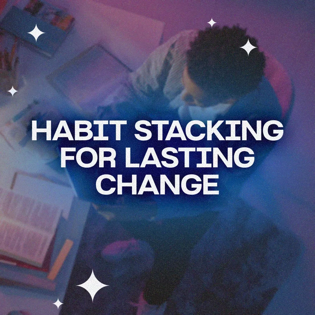 Habit Stacking for Lasting Change | Digital Guide for Productivity, Personal Growth & Sustainable Habits