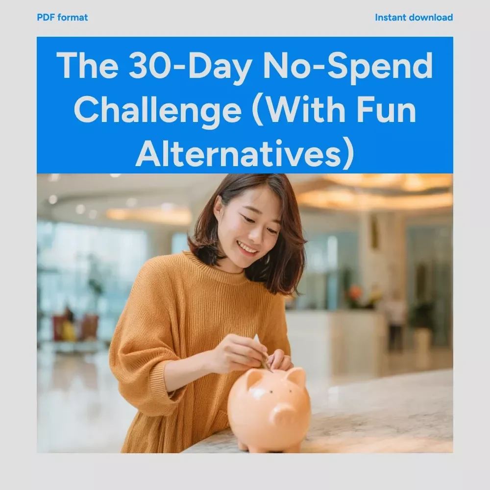 The 30-Day No-Spend Challenge Guide: Practical Tips, Fun Alternatives & Budgeting Strategies