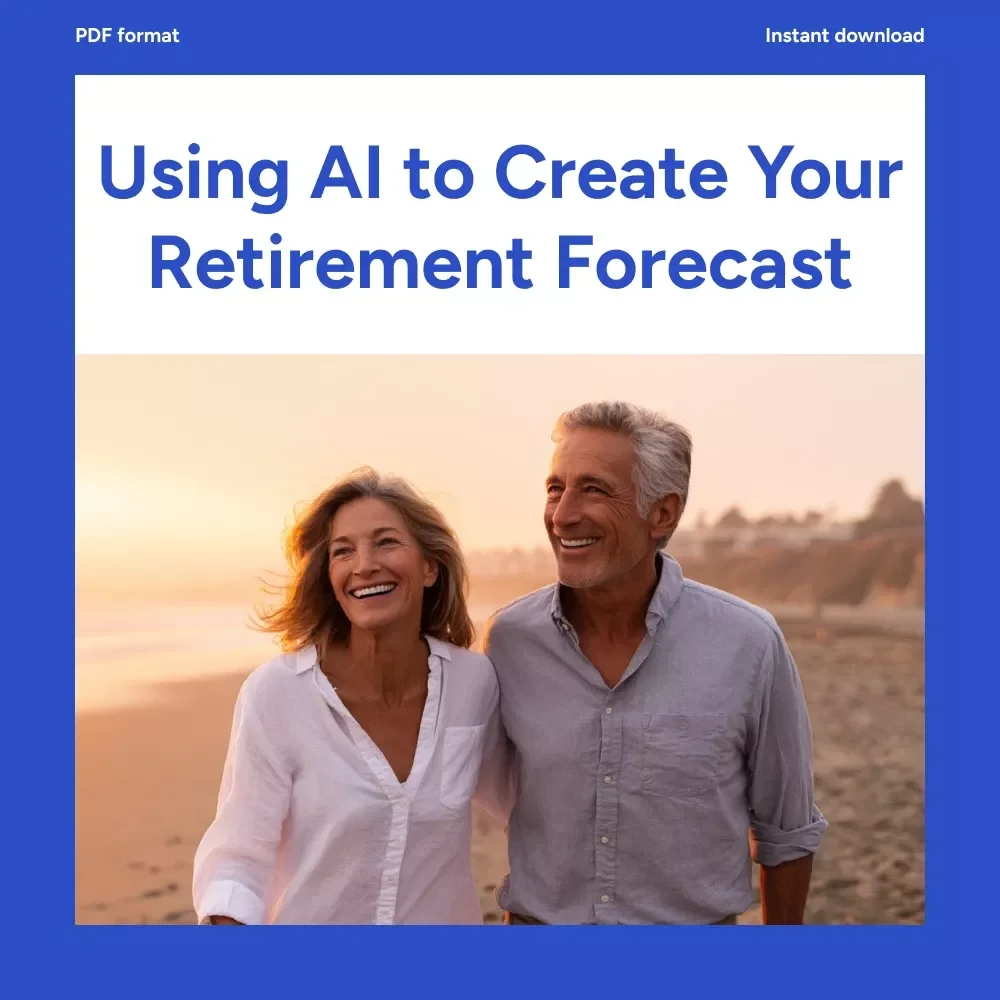 Using AI to Create Your Retirement Forecast | Digital Download Guide for Retirement Planning, AI Tools, and Financial Forecasting