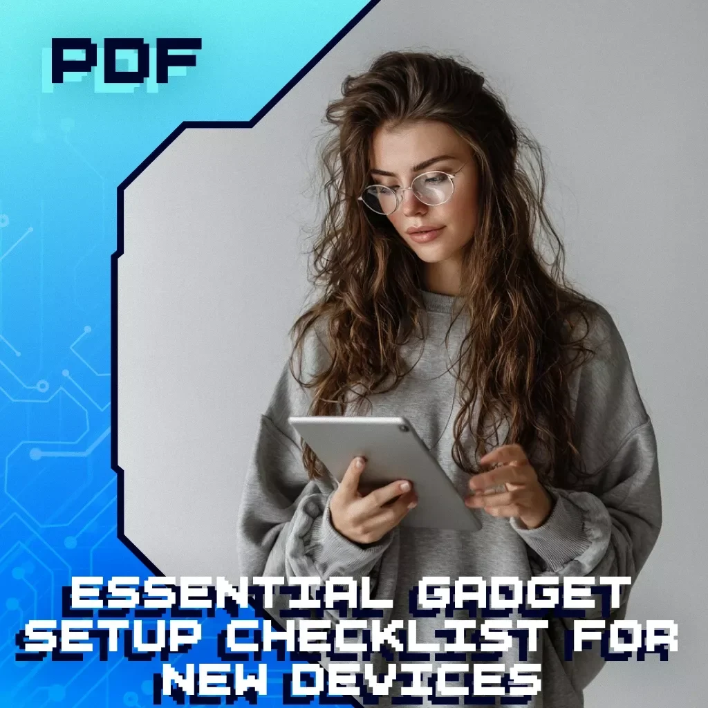 Essential Gadget Setup Checklist for New Devices | Digital Download Guide, eBook & Printable Setup KEYWORDS