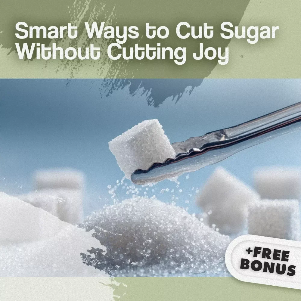 Smart Ways to Cut Sugar Without Cutting Joy | Digital Guide for Healthy Living, Sugar Reduction Tips, Mindful Eating & AI Tools
