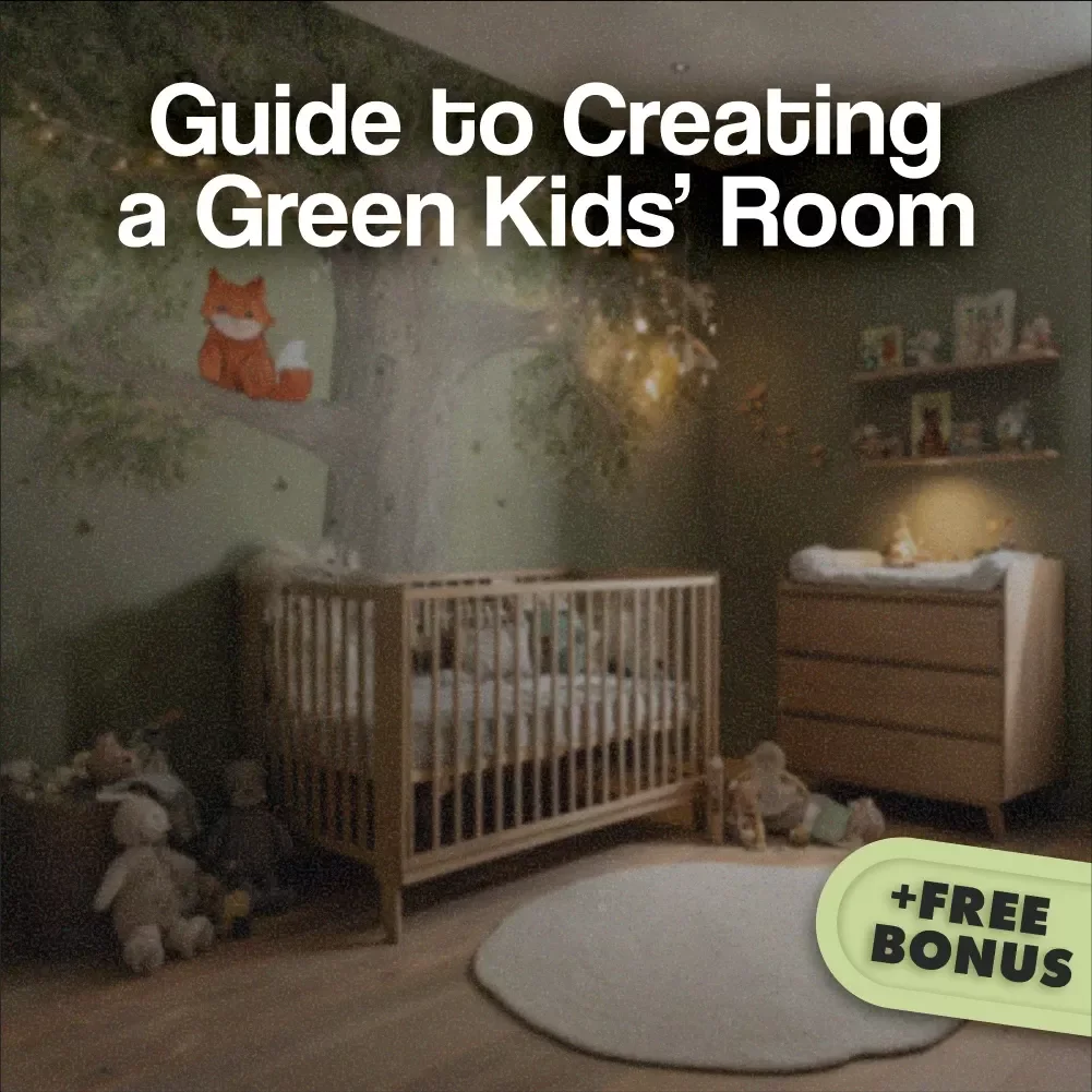 Guide to Creating a Green Kids’ Room | Eco-Friendly Bedroom Ideas | Sustainable, Non-Toxic & Natural Decor Digital Download