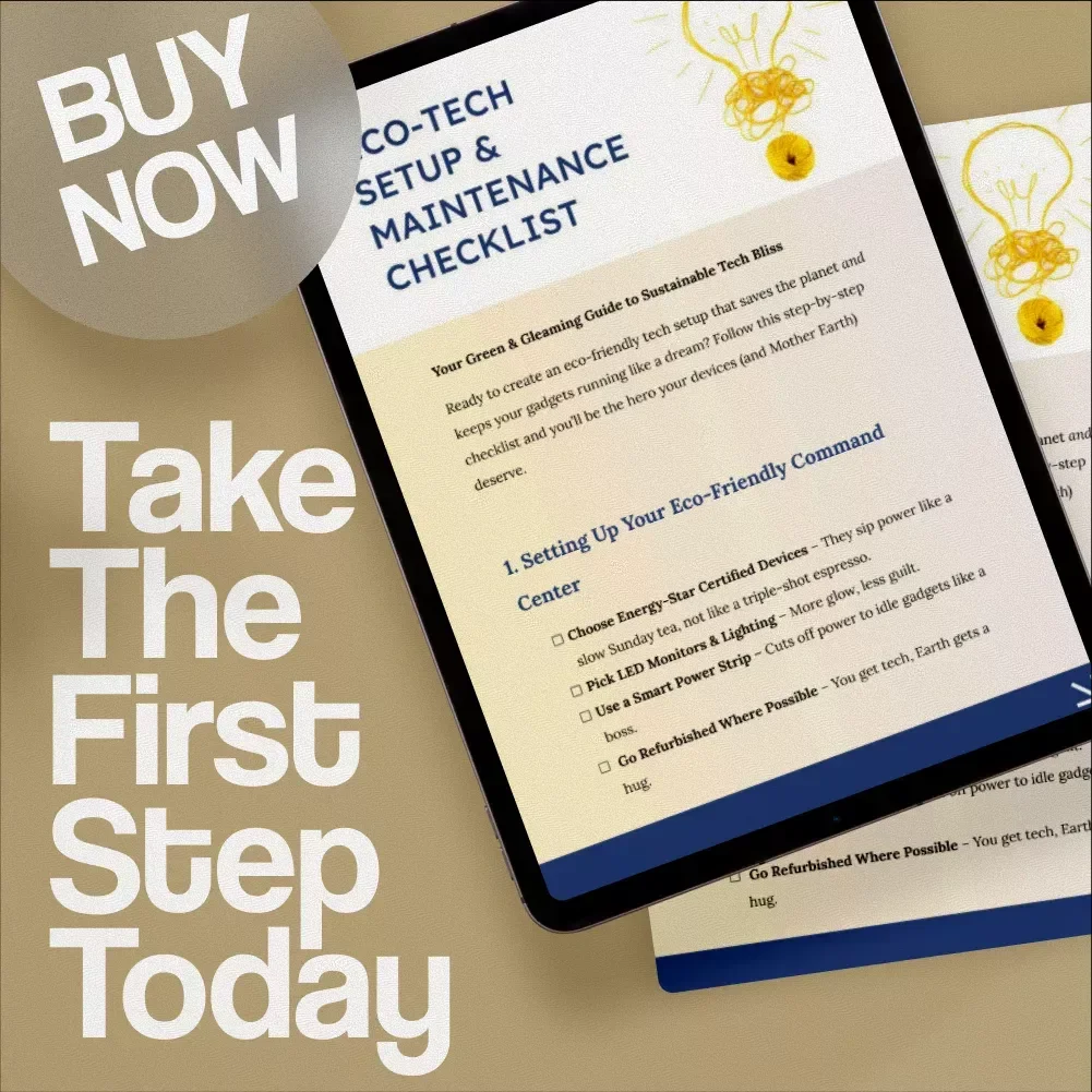 Eco Tech Setup & Maintenance Checklist – Step-by-Step Guide to Sustainable, Planet-Friendly Gadget Care & Digital Efficiency