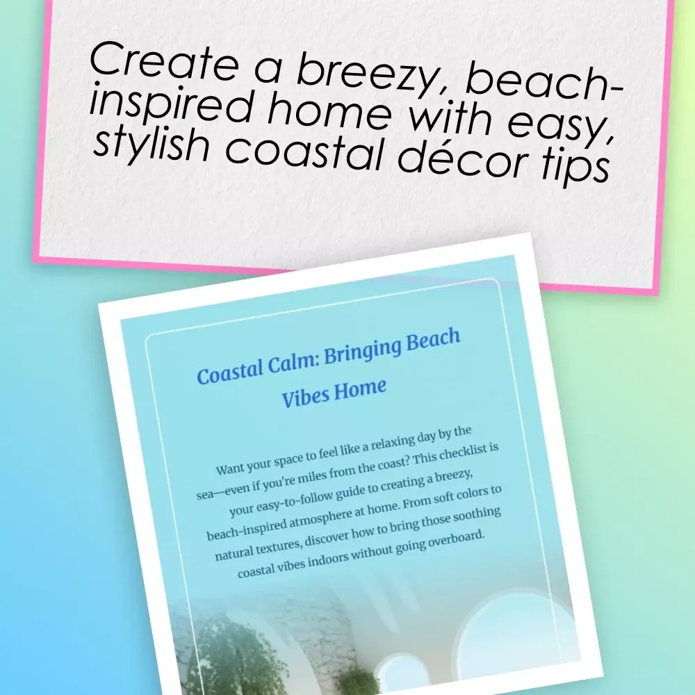 Coastal Calm: Bringing Beach Vibes Home | Digital Checklist for Coastal Decor, Beachy Interior Design, and Seaside-Inspired Home Styling