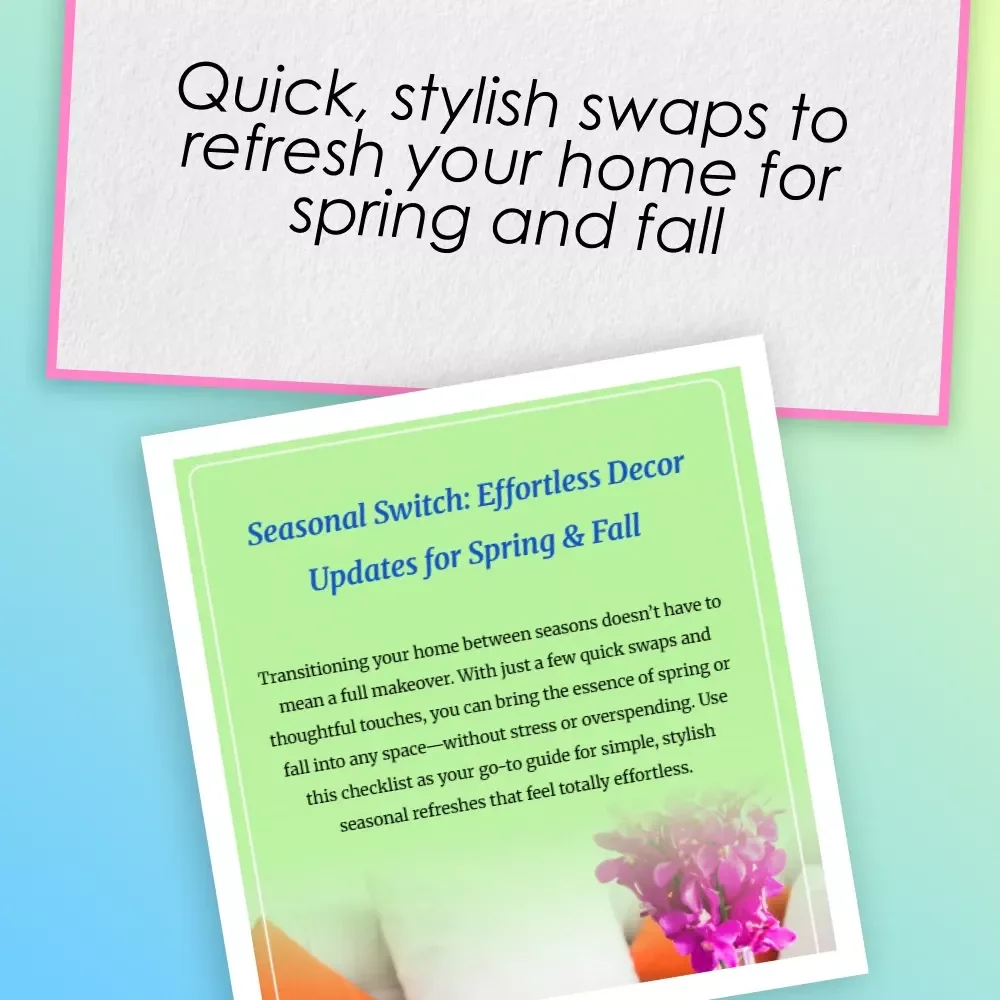 Seasonal Switch: Effortless Decor Updates for Spring & Fall – Printable Home Styling Checklist for Easy Seasonal Decorating, Digital Download Guide