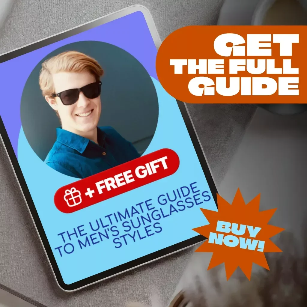 The Ultimate Guide to Men's Sunglasses Styles | Digital Download eBook for Aviators, Wayfarers, Round & Sporty Frames, Face Shape Tips & Buying Advice