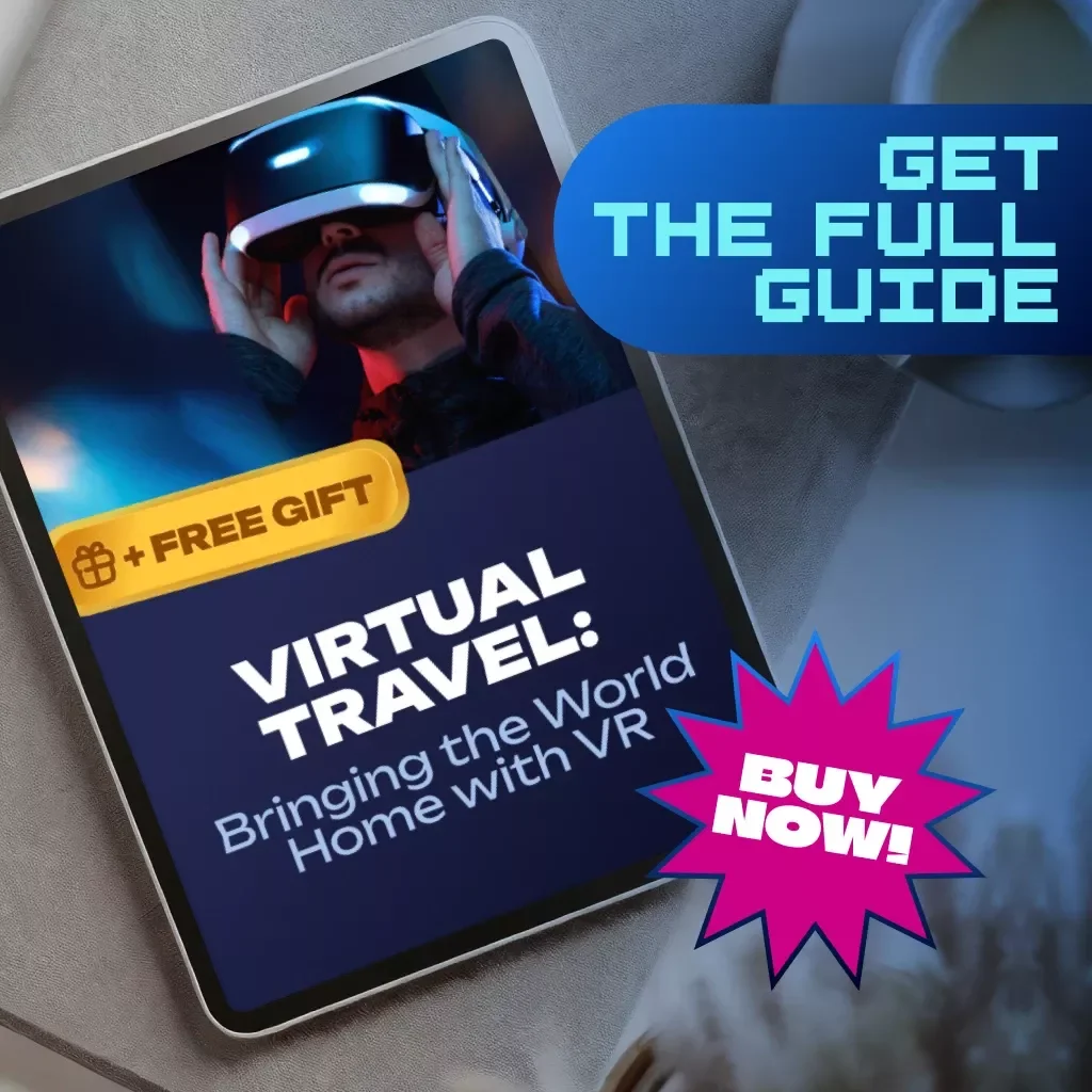 Virtual Travel: Bringing the World Home with VR | Digital Guide for Virtual Reality Travel, VR Tourism, Cultural Immersion & Environmental Benefits