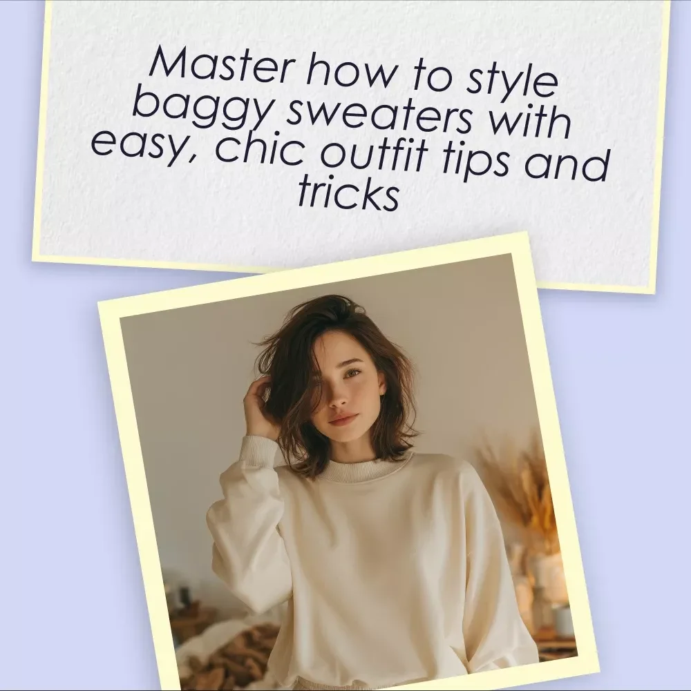The Baggy Sweater Styling Checklist | How to Style Baggy Sweaters | Outfit Ideas & Fashion Tips Digital Download