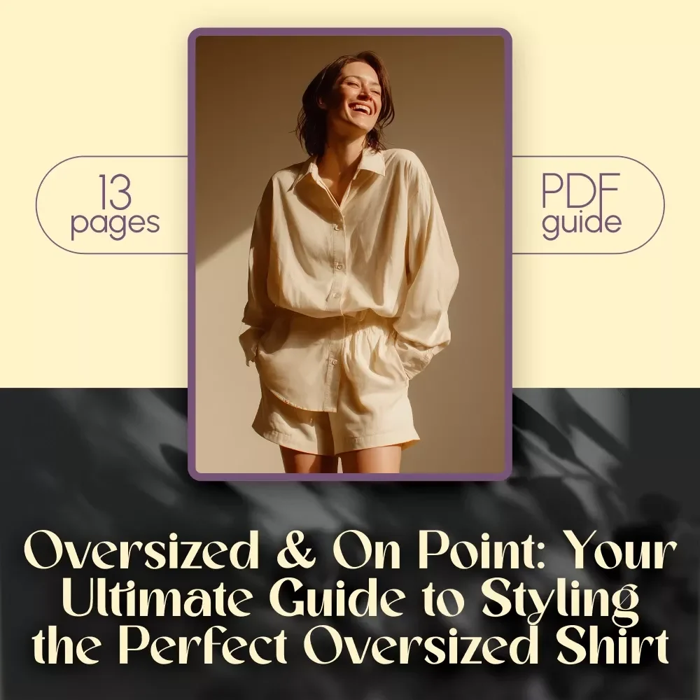 Oversized & On Point: Your Ultimate Guide to Styling the Perfect Oversized Shirt – Digital Fashion Styling Guide & Checklist for How to Style an Oversized Shirt