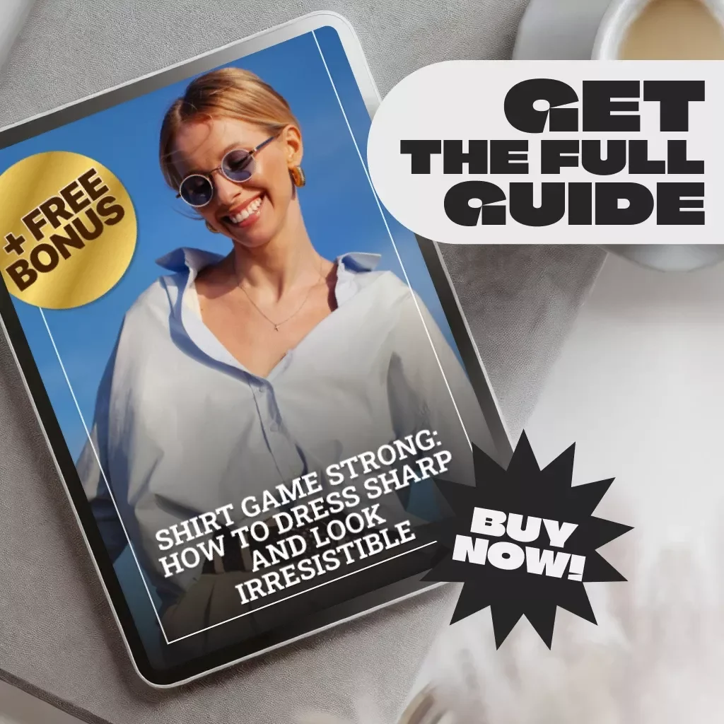 Shirt Game Strong: How to Dress Sharp and Look Irresistible | Style Guide for What Shirts Should I Wear to Look Smart Hot | Digital Download
