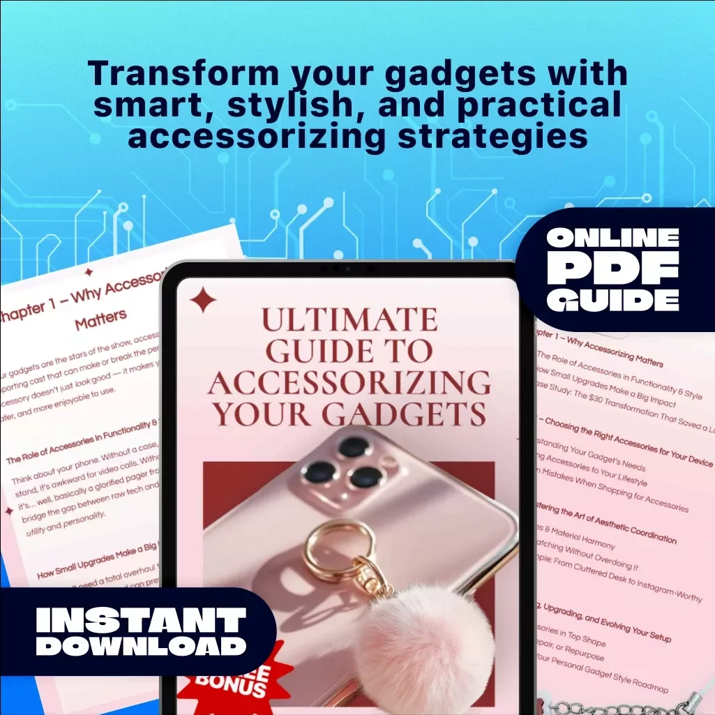 Ultimate Guide to Accessorizing Your Gadgets | Digital Download Guide for Stylish & Functional Tech Accessories | eBook for Laptops, Phones, Tablets & More