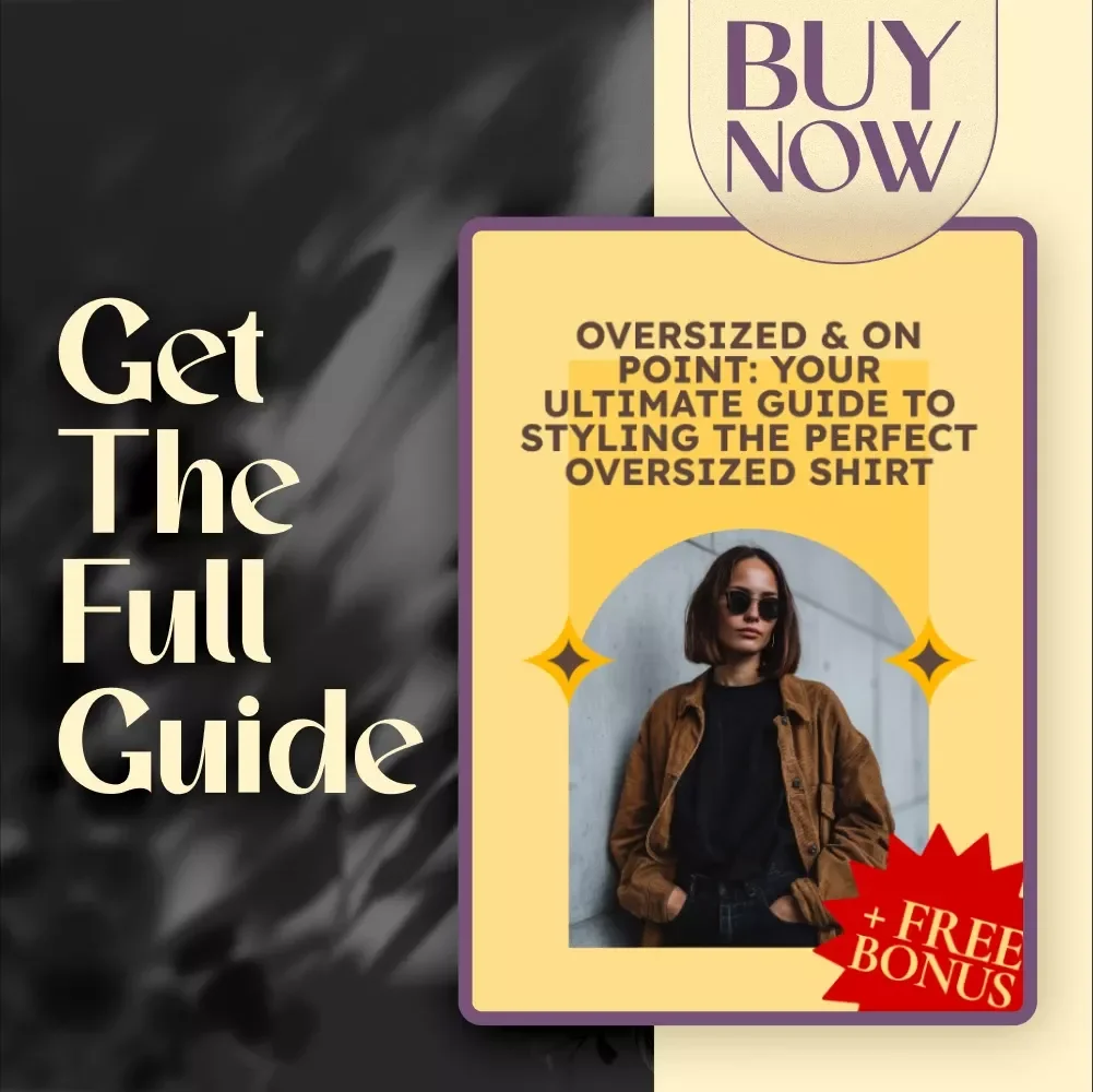 Oversized & On Point: Your Ultimate Guide to Styling the Perfect Oversized Shirt – Digital Fashion Styling Guide & Checklist for How to Style an Oversized Shirt