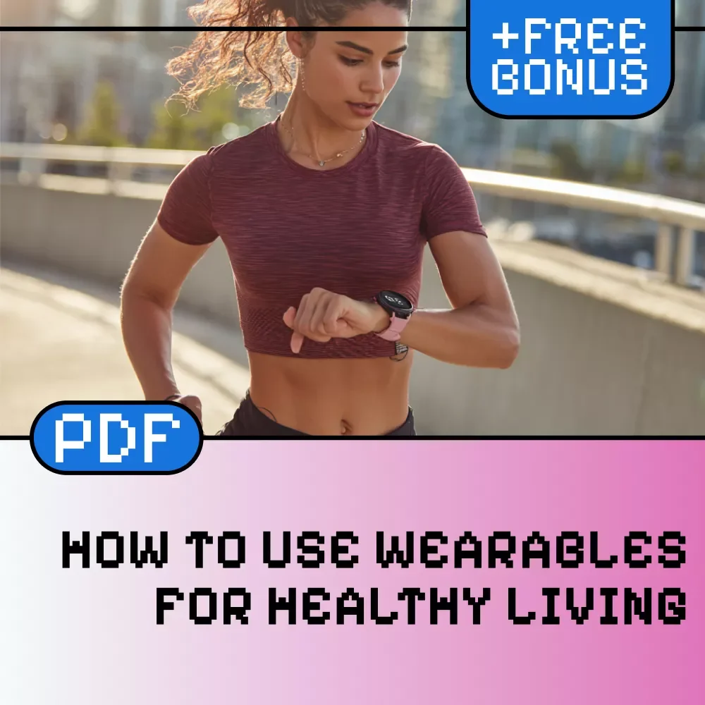 How to Use Wearables for Healthy Living | Digital Guide for Fitness, Health Tracking, Smartwatch Users & Wellness Enthusiasts | Instant Download eBook