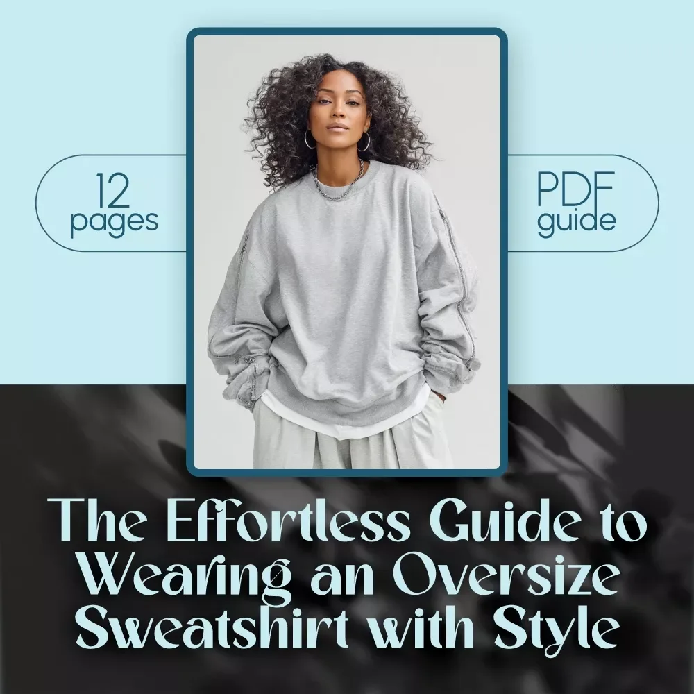 The Effortless Guide to Wearing an Oversize Sweatshirt with Style – How to Wear Oversize Sweatshirt Fashionably (Digital Download)
