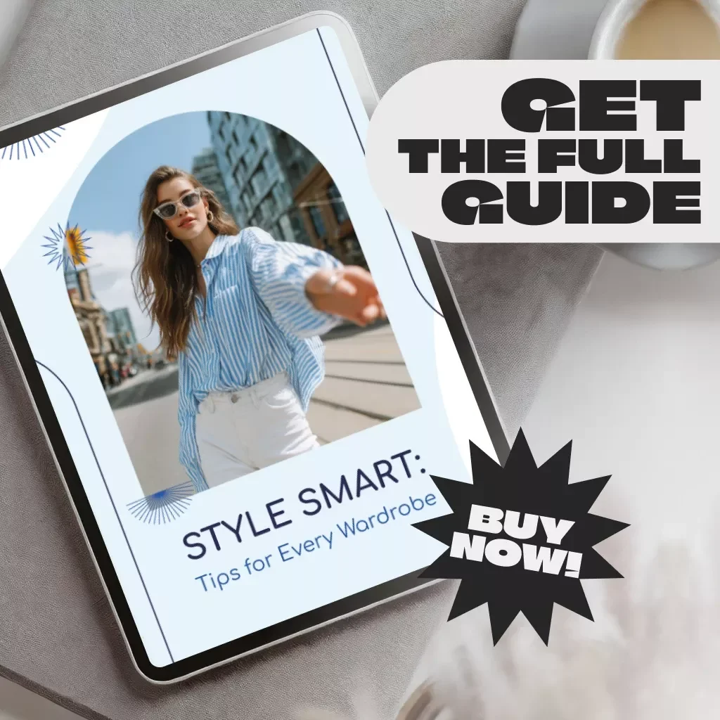 Style Smart: Tips for Every Wardrobe – Digital Styling Tips and Hacks Guide for Women’s Fashion, Capsule Wardrobe Building, and Outfit Inspiration