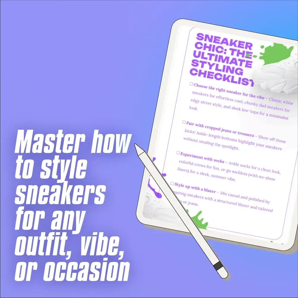 Sneaker Chic: The Ultimate Styling Checklist – Digital Download Guide for How to Style Sneakers, Outfit Inspiration & Street Style Tips
