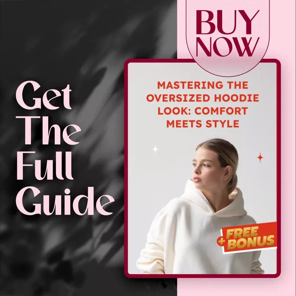 Mastering the Oversized Hoodie Look: Comfort Meets Style – How to Wear Oversized Hoodies Like a Fashion Pro | Digital Style Guide & eBook