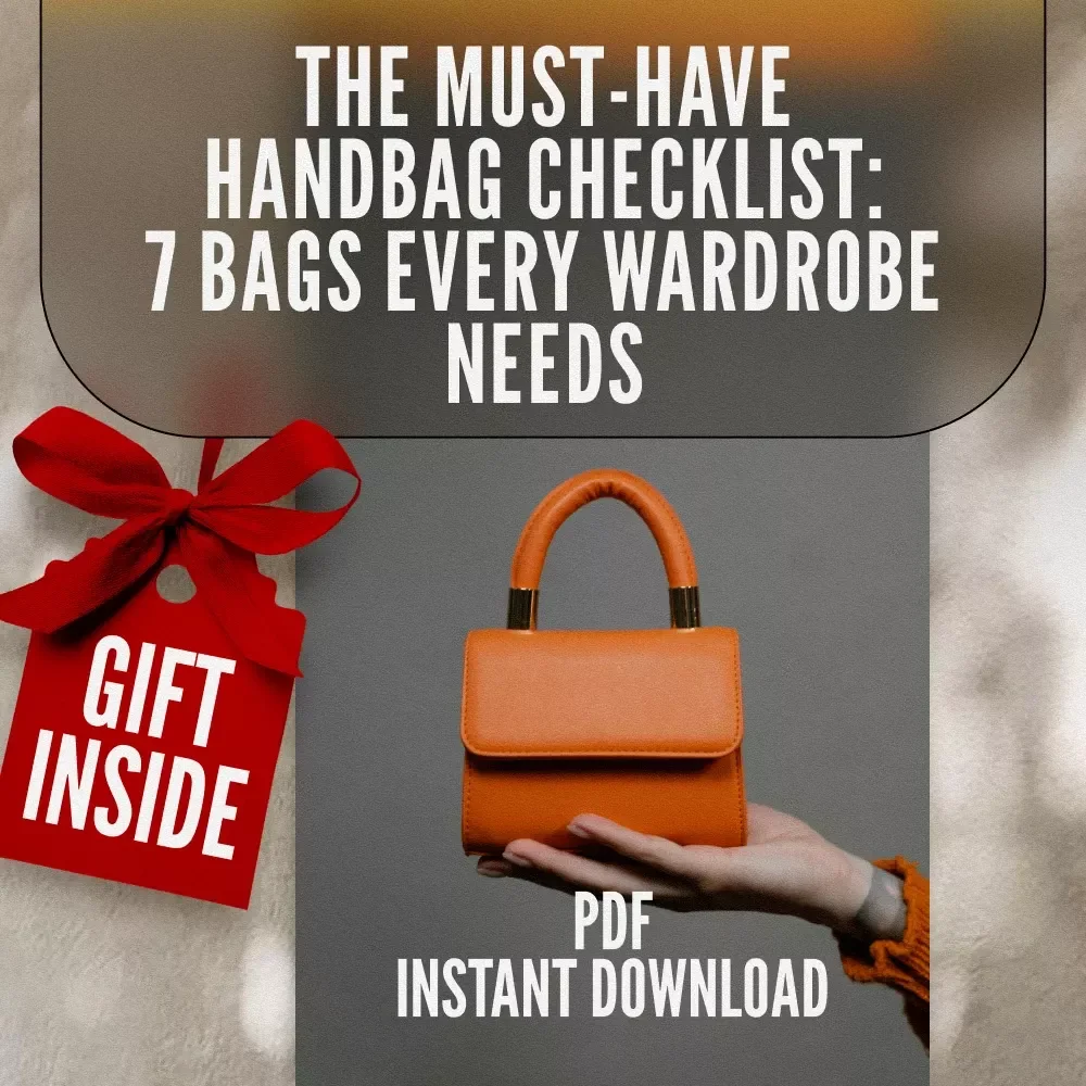 The Must-Have Handbag Checklist: 7 Bags Every Wardrobe Needs | Printable Digital Download for Must-Have Handbags Lovers | Wardrobe Style Guide PDF