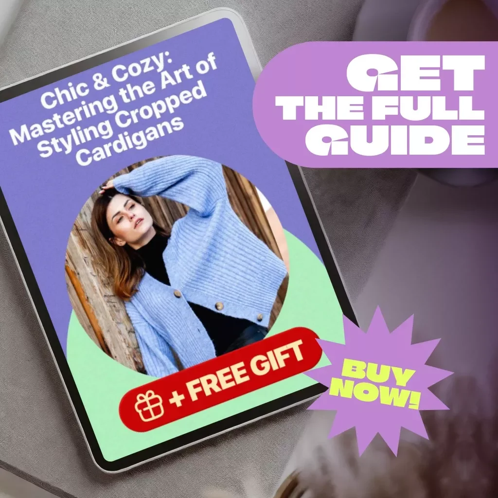 Chic & Cozy: Mastering the Art of Styling Cropped Cardigans | Digital Download Fashion Guide on How to Style Cropped Cardigans for Every Season