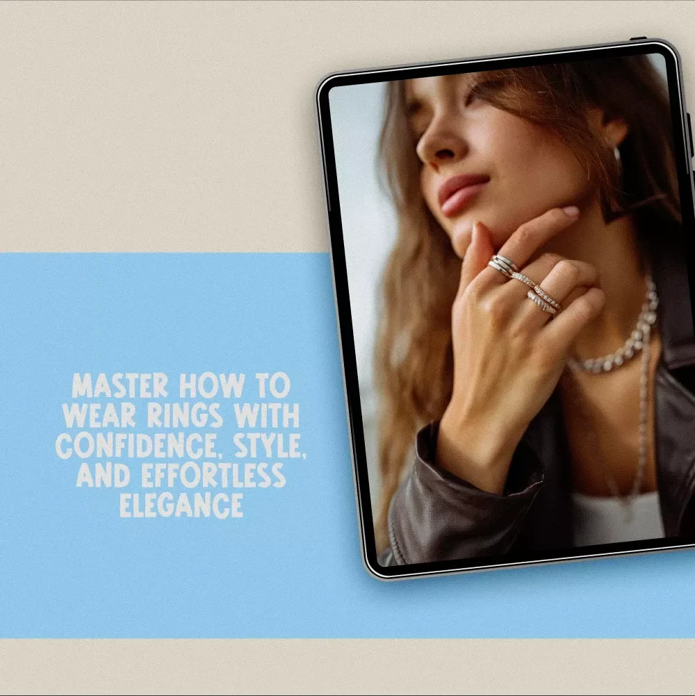 Ring It Right: Wearing Rings with Style – Digital Guide on How to Wear Rings, Mix & Match Metals, and Master Ring Etiquette