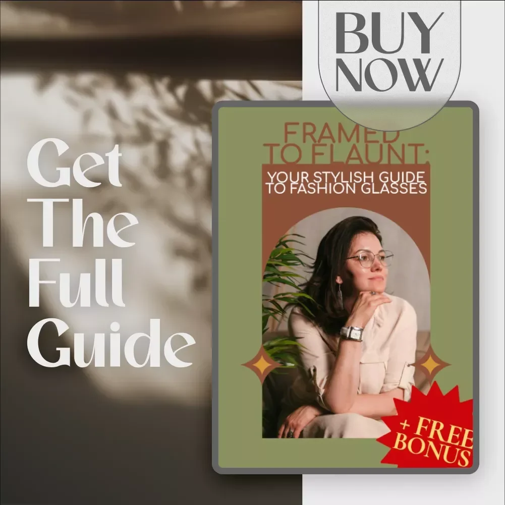 Framed to Flaunt: Your Stylish Guide to Fashion Glasses | Digital Download Guide for Styling, Choosing & Wearing Fashion Glasses with Confidence