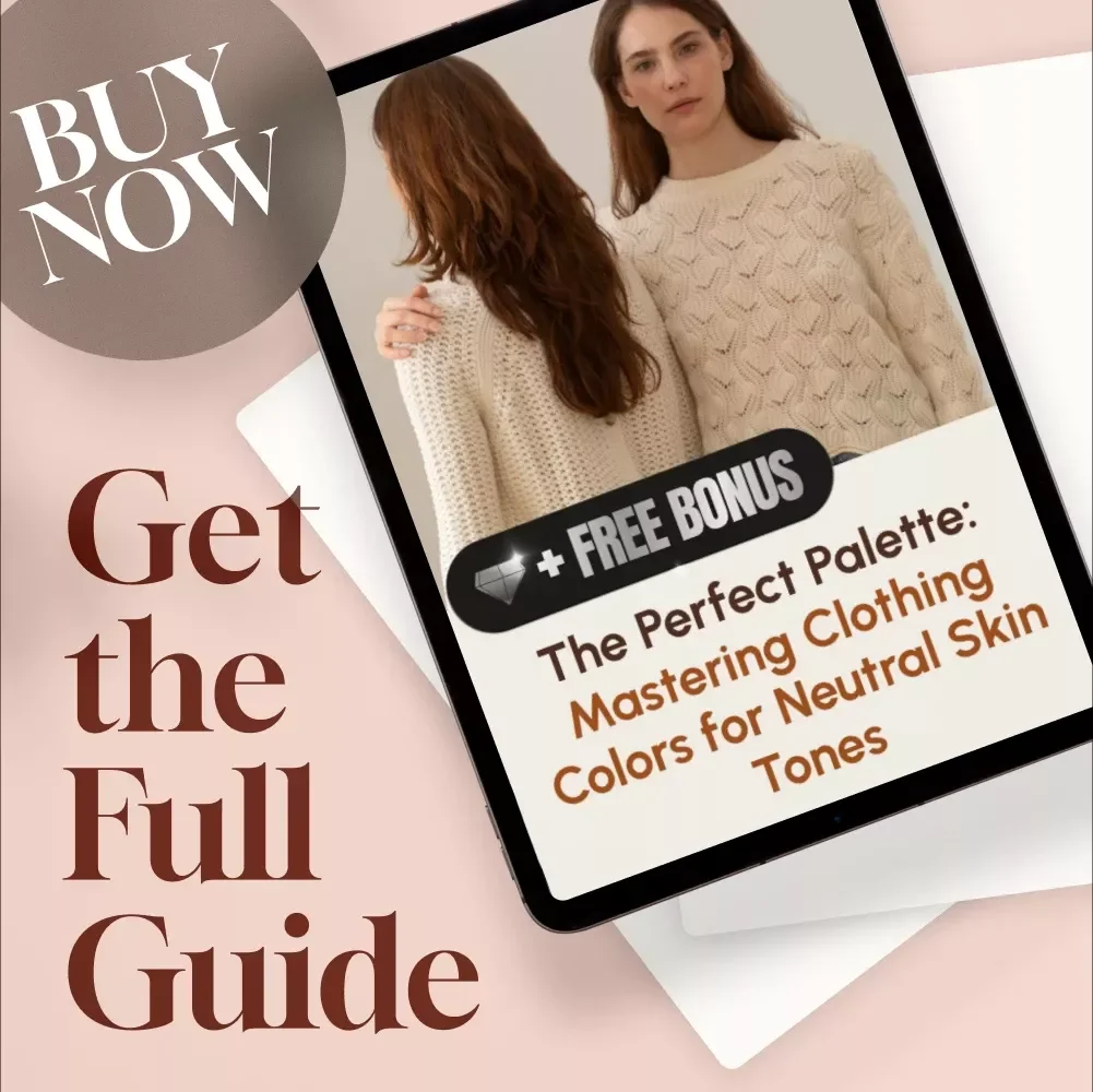 The Perfect Palette: Mastering Clothing Colors for Neutral Skin Tones | Digital Style Guide for Choosing Color Clothes for Neutral Skin Tone, Wardrobe Inspiration & Fashion Tips